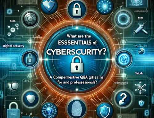 What Are the Essentials of Cybersecurity? A Comprehensive Q&A Guide for Enthusiasts and Professionals